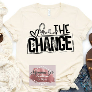 BE THE CHANGE - Momma G's Boutique