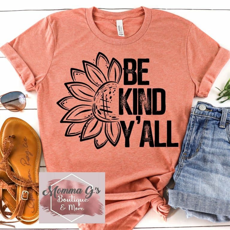 BE KIND YA'LL - Momma G's Boutique