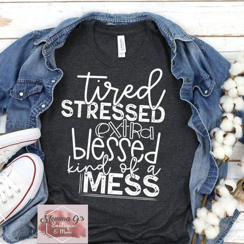 Tired Stressed Extra Blessed - Momma G's Boutique