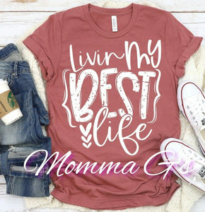 Livin my best life T-shirt, tshirt, tee - Momma G's Children's Boutique, Screen Printing, Embroidery & More