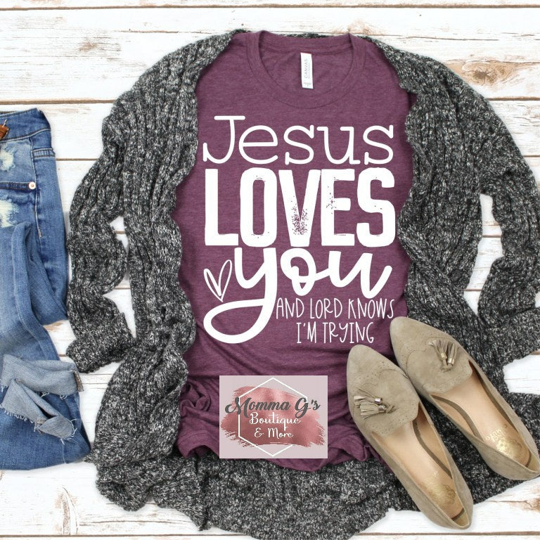 Jesus Loves You, and Lord Knows I'm Trying T-shirt - Momma G's Children's Boutique, Screen Printing, Embroidery & More