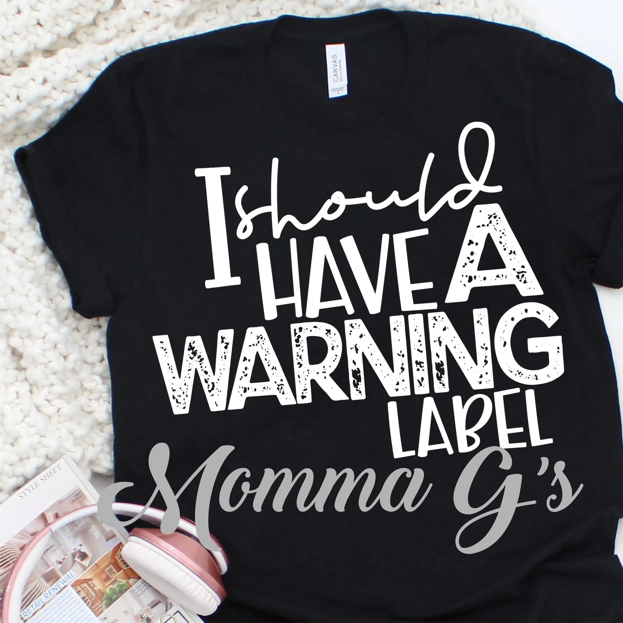 I should have a Warning Label T-shirt - Momma G's Children's Boutique, Screen Printing, Embroidery & More