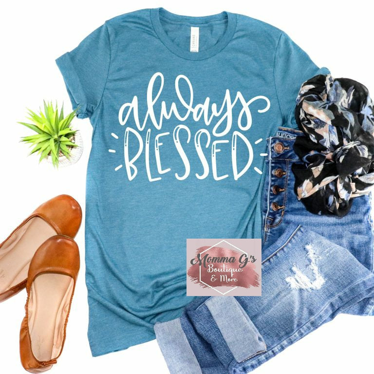 Always Blessed, Thankful, Blessed, Feelings T-Shirt, tshirt, tee - Momma G's Children's Boutique, Screen Printing, Embroidery & More