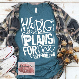 He has big plans for me T-shirt, tshirt, tee - Momma G's Children's Boutique, Screen Printing, Embroidery & More