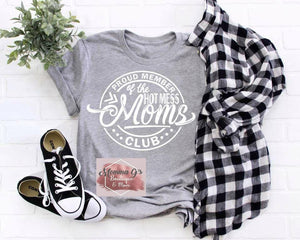Proud Member of the Hot Mess Club T-shirt - Momma G's Children's Boutique, Screen Printing, Embroidery & More