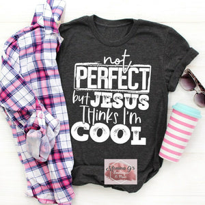 Not perfect but Jesus thinks I'm Cool T-shirt - Momma G's Children's Boutique, Screen Printing, Embroidery & More