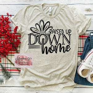 Raised up Down Home T-shirt - Momma G's Children's Boutique, Screen Printing, Embroidery & More