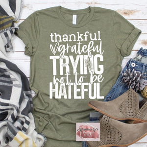 Thankful, Grateful, Trying not to be Hateful T-shirt - Momma G's Children's Boutique, Screen Printing, Embroidery & More