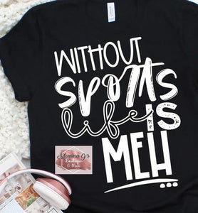Without Sports T-shirt - Momma G's Children's Boutique, Screen Printing, Embroidery & More